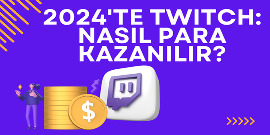 2024'te Twitch: Nasıl Para Kazanılır?