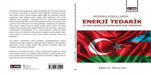 “Modern Koşullarda Enerji Tedarik Altyapılarının Geliştirilmesi İçin Yöntemler” kitabı çıktı