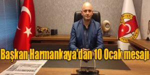 Başkan Harmankaya'dan 10 Ocak mesajı