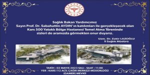 500 Yataklı Kars Bölge Hastanesi'nin temeli 2 Mayıs Salı atılıyor...