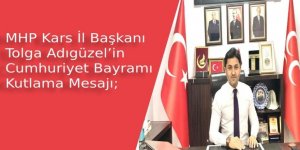 MHP Kars İl Başkanı Tolga Adıgüzel : "Cumhuriyetimizin 100. Yılı Kutlu Olsun"