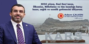 AK Parti Kars Milletvekili Adem Çalkın : 2024 yılı barış, huzur, sağlık ve esenlik getirsin