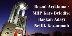 Resmi Açıklama : MHP Kars Belediye Başkan Adayı Netlik Kazanmadı