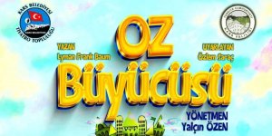 "Oz Büyücüsü" Çocuk Oyunu İlçelerimizde Oynanacak