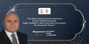 Ak Parti Kars İl Başkanı Muammer Sancar : Kurban Bayramımız Mübarek Olsun