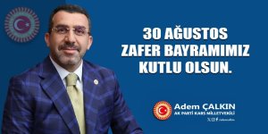 AK Parti Kars Milletvekili Adem Çalkın : Zafer Bayramı Kutlu Olsun