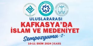 KAÜ'de I. Kafkasya’da İslam ve Medeniyet Sempozyumu yarın başlıyor