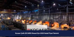 Kocaer Çelik (KCAER) Hissesi İçin 2025 Hedef Fiyat Tahmini: KCAER 2025’te Ne Kadar Olacak?